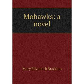 

Книга Mohawks: a novel