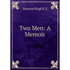 

Книга Two Men: A Memoir