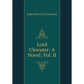 

Книга Lord Ulswater: a novel Vol II