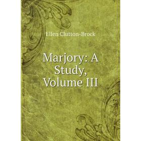 

Книга Marjory: a study, Volume III