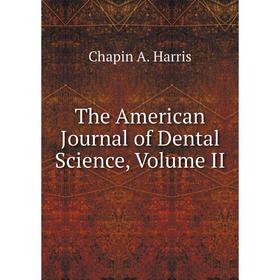 

Книга The American Journal of Dental Science, Volume II