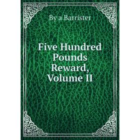 

Книга Five Hundred Pounds Reward, Volume II