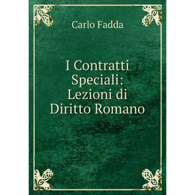 

Книга I Contratti Speciali: Lezioni di Diritto Romano