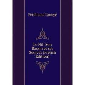 

Книга Le Nil: Son Bassin et ses Sources