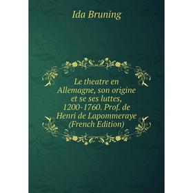

Книга Le theatre en Allemagne, son origine et se ses luttes, 1200-1760 Prof de Henri de Lapommeraye