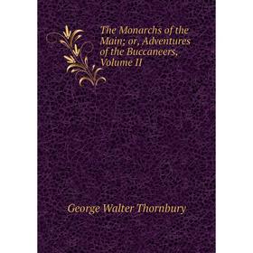 

Книга The Monarchs of the Mainor, Adventures of the Buccaneers, Volume II