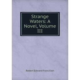 

Книга Strange Waters: A Novel, Volume III