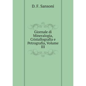 

Книга Giornale di Mineralogia, Cristallografia e Petrografia, Volume III