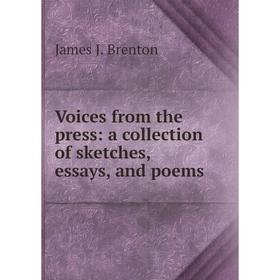 

Книга Voices from the press: a collection of sketches, essays, and poems