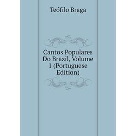 

Книга Cantos Populares Do Brazil, Volume 1 (Portuguese Edition)