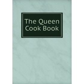 

Книга The Queen Cook Book
