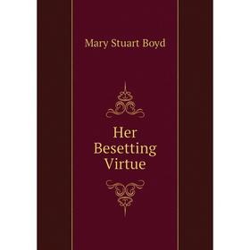

Книга Her Besetting Virtue