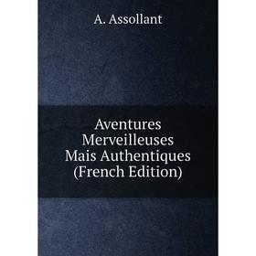 

Книга Aventures Merveilleuses Mais Authentiques (French Edition)