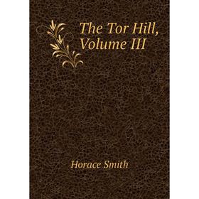 

Книга The Tor Hill, Volume III