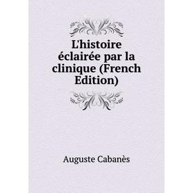 

Книга L'histoire éclairée par la clinique