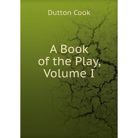 

Книга A Book of the Play, Volume I