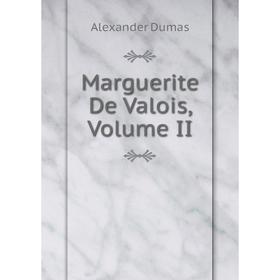 

Книга Marguerite De Valois, Volume II