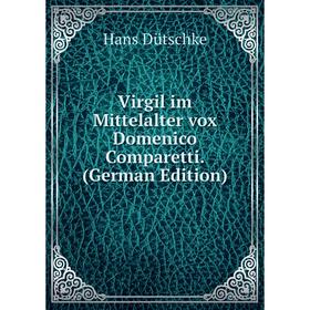 

Книга Virgil im Mittelalter vox Domenico Comparetti. (German Edition)