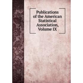 

Книга Publications of the American Statistical Association, Volume IX