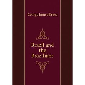 

Книга Brazil and the Brazilians