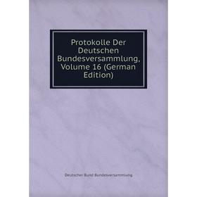 

Книга Protokolle Der Deutschen Bundesversammlung, Volume 16 (German Edition)