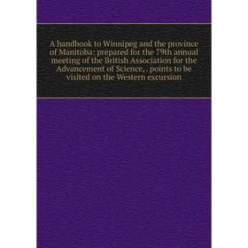 

Книга A handbook to Winnipeg and the province of Manitoba