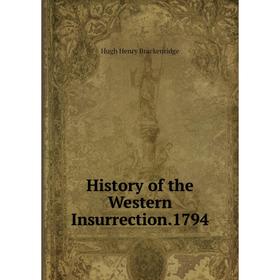 

Книга History of the Western Insurrection.1794