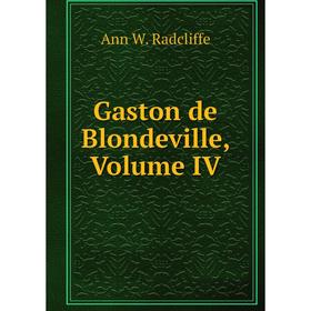 

Книга Gaston de Blondeville, Volume IV