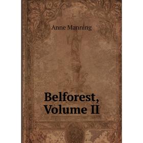 

Книга Belforest, Volume II
