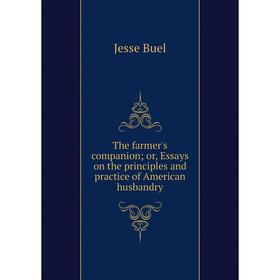 

Книга The farmer's companion; or, Essays on the principles and practice of American husbandry
