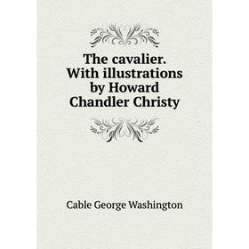 

Книга The cavalier. With illustrations by Howard Chandler Christy