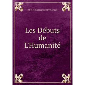 

Книга Les Débuts de L'Humanité