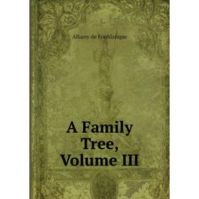 

Книга A Family Tree, Volume III