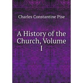 

Книга A History of the Church, Volume I