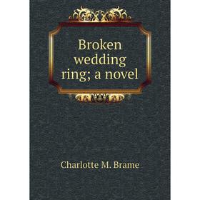 

Книга Broken wedding ring; a novel