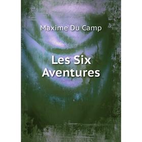 

Книга Les Six Aventures