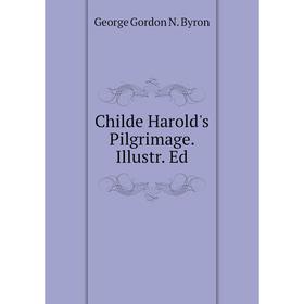 

Книга Childe Harold's Pilgrimage. Illustr. Ed