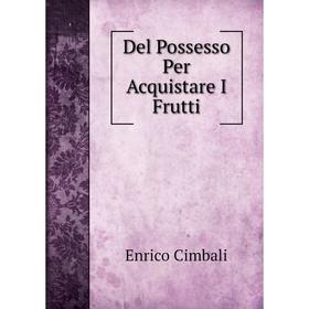 

Книга Del Possesso Per Acquistare I Frutti