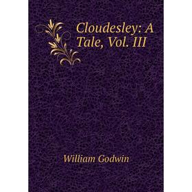 

Книга Cloudesley: A Tale, Vol. III