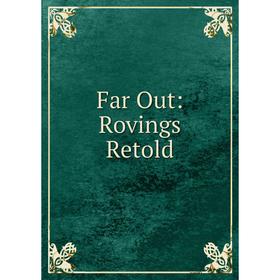 

Книга Far Out: Rovings Retold