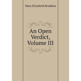 

Книга An Open Verdict, Volume III