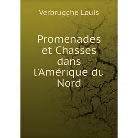 

Книга Promenades et Chasses dans l'Amérique du Nord