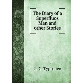 

Книга The Diary of a Superfluos Man and other Stories