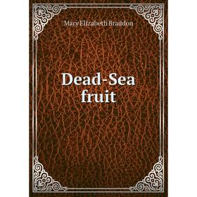 

Книга Dead-Sea fruit