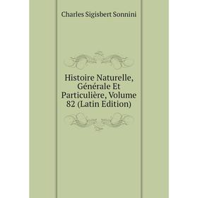 

Книга Histoire Naturelle, Générale Et Particulière, Volume 82 (Latin Edition)