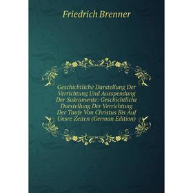 

Книга Geschichtliche Darstellung Der Verrichtung Und Ausspendung Der Sakramente