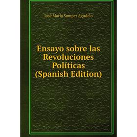 

Книга Ensayo sobre las Revoluciones Políticas (Spanish Edition)