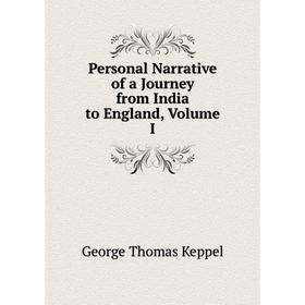 

Книга Personal Narrative of a Journey from India to England, Volume I