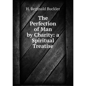 

Книга The Perfection of Man by Charity: a Spiritual Treatise