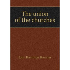 

Книга The union of the churches